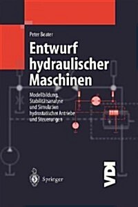 Entwurf Hydraulischer Maschinen: Modellbildung, Stabilit?sanalyse Und Simulation Hydrostatischer Antriebe Und Steuerungen (Hardcover, 1999)