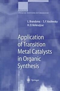 Application of Transition Metal Catalysts in Organic Synthesis (Paperback, 1999)