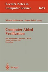 Computer Aided Verification: 11th International Conference, Cav99, Trento, Italy, July 6-10, 1999, Proceedings (Paperback, 1999)
