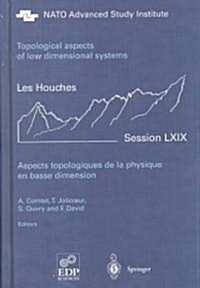 Aspects Topologiques de la Physique En Basse Dimension. Topological Aspects of Low Dimensional Systems (Hardcover, 1999)
