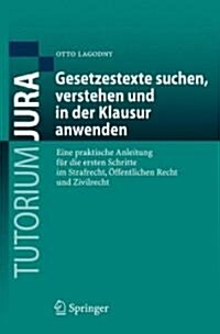 Gesetzestexte Suchen, Verstehen Und in Der Klausur Anwenden (Paperback)