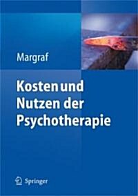 Kosten Und Nutzen der Psychotherapie: Eine Kritische Literaturauswertung (Hardcover)