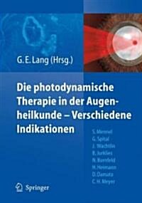 Photodynamische Therapie In der Augenheilkunde-Verschiedene Indikationen (Paperback)