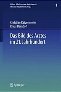 Das Bild Des Arztes Im 21. Jahrhundert (Hardcover)