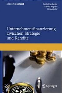 Unternehmensfinanzierung Zwischen Strategie Und Rendite (Hardcover, 2008)