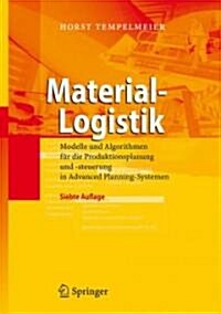 Material-Logistik: Modelle Und Algorithmen F? Die Produktionsplanung Und -Steuerung in Advanced Planning-Systemen (Paperback, 7)