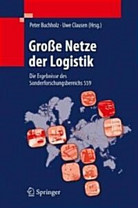 Gro? Netze Der Logistik: Die Ergebnisse Des Sonderforschungsbereichs 559 (Hardcover, 2009)