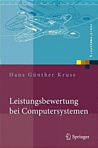 Leistungsbewertung Bei Computersystemen: Praktische Performance-Analyse Von Rechnern Und Ihrer Kommunikation (Hardcover, 2009)