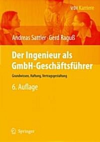Der Ingenieur als GmbH-Geschaftsfuhrer: Grundwissen, Haftung, Vertragsgestaltung (Paperback, 6)