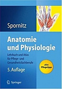 Anatomie Und Physiologie: Lehrbuch Und Atlas Fur Pflege- Und Gesundheitsfachberufe (Hardcover, 5th)