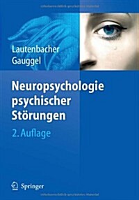Neuropsychologie Psychischer St?ungen (Hardcover, 2, 2., Vollstandig)