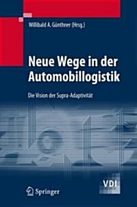Neue Wege in Der Automobillogistik: Die Vision Der Supra-Adaptivit? (Hardcover, 2007)