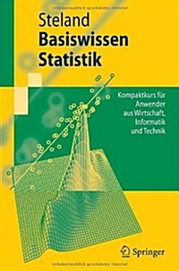 Basiswissen Statistik: Kompaktkurs Fa1/4r Anwender Aus Wirtschaft, Informatik Und Technik (Paperback)