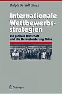 Internationale Wettbewerbsstrategien: Die Globale Wirtschaft Und Die Herausforderung China (Hardcover, 2007)