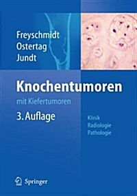 Knochentumoren Mit Kiefertumoren: Klinik - Radiologie - Pathologie (Hardcover, 3, 3. Aufl. 2010)