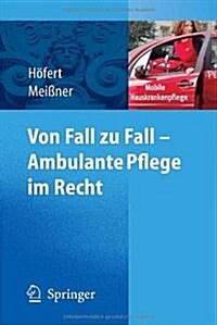 Von Fall Zu Fall - Ambulante Pflege Im Recht: Rechtsfragen in Der Ambulanten Pflege Von A-Z (Paperback, 2008)