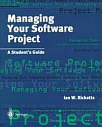 Managing Your Software Project: A Students Guide (Paperback, Softcover Repri)