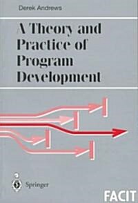 A Theory and Practice of Program Development (Paperback)