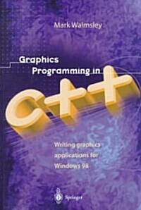 Graphics Programming in C++: Writing Graphics Applications for Windows 98 (Hardcover)