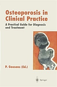 Osteoporosis in Clinical Practice: A Practical Guide for Diagnosis and Treatment (Paperback, Edition.)