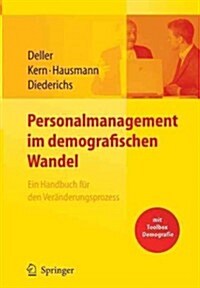 Personalmanagement Im Demografischen Wandel. Ein Handbuch F? Den Ver?derungsprozess Mit Toolbox Demografiemanagement Und Altersstrukturanalyse (Hardcover, 2008)