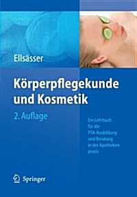 K?perpflegekunde Und Kosmetik: Ein Lehrbuch F? Die Pta-Ausbildung Und Die Beratung in Der Apothekenpraxis (Paperback, 2)