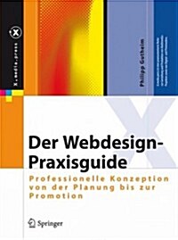 Der Webdesign-Praxisguide: Professionelle Konzeption Von der Planung Bis Zur Promotion (Hardcover)