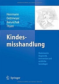 Kindesmisshandlung: Medizinische Diagnostik, Intervention, Rechtliche Grundlagen (Paperback)