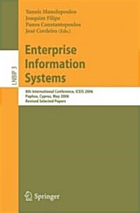 Enterprise Information Systems: 8th International Conference, ICEIS 2006, Paphos, Cyprus, May 23-27, 2006, Revised Selected Papers (Paperback)