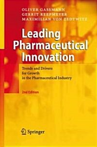 Leading Pharmaceutical Innovation: Trends and Drivers for Growth in the Pharmaceutical Industry (Hardcover, 2, 2008)