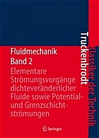 Fluidmechanik: Band 2: Elementare Str?ungsvorg?ge Dichtever?derlicher Fluide Sowie Potential- Und Grenzschichtstr?ungen (Hardcover, 4)