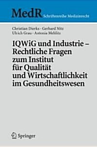 Iqwig Und Industrie - Rechtliche Fragen Zum Institut F? Qualit? Und Wirtschaftlichkeit Im Gesundheitswesen (Paperback, 2008)