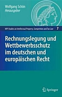 Rechnungslegung Und Wettbewerbsschutz Im Deutschen Und Europ?schen Recht (Hardcover, 2009)