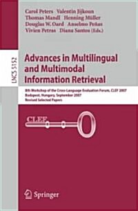 Advances in Multilingual and Multimodal Information Retrieval: 8th Workshop of the Cross-Language Evaluation Forum, CLEF 2007, Budapest, Hungary, Sept (Paperback, 2008)