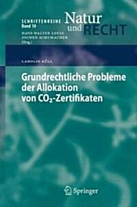 Grundrechtliche Probleme der Allokation Von Co2-Zertifikaten (Paperback)