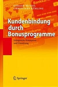 Kundenbindung Durch Bonusprogramme: Erfolgreiche Konzeption Und Umsetzung (Hardcover)