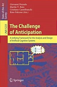 The Challenge of Anticipation: A Unifying Framework for the Analysis and Design of Artificial Cognitive Systems: State-Of-The-Art Survey (Paperback)