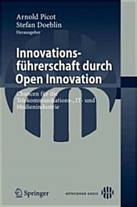 Innovationsf?rerschaft Durch Open Innovation: Chancen F? Die Telekommunikations-, It- Und Medienindustrie (Paperback, 2009)