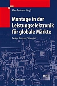 Montage in Der Leistungselektronik F? Globale M?kte: Design, Konzepte, Strategien (Hardcover, 2009)