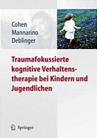 Traumafokussierte Kognitive Verhaltenstherapie Bei Kindern Und Jugendlichen (Paperback)