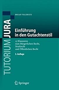 Einfuhrung in Den Gutachtenstil: 15 Klausuren Zum Burgerlichen Recht, Strafrecht Und Offentlichen Recht (Paperback, 3, 3., Uberarb. U.)