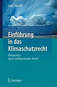 Einf?rung in Das Klimaschutzrecht: Klimaschutz Durch Wohlgeordnetes Recht? (Paperback, 1. Aufl. 2025)