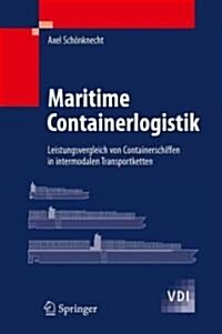 Maritime Containerlogistik: Leistungsvergleich Von Containerschiffen in Intermodalen Transportketten (Hardcover, 2009)