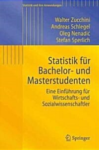 Statistik F? Bachelor- Und Masterstudenten: Eine Einf?rung F? Wirtschafts- Und Sozialwissenschaftler (Paperback, 2009)
