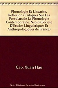 Phonologie Et Linearite. Reflexions Critiques Sur Les Postulats de La Phonologie Contemporaine (Paperback)
