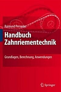 Handbuch Zahnriementechnik: Grundlagen, Berechnung, Anwendungen (Hardcover, 2009)