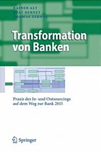 Transformation Von Banken: Praxis Des In- Und Outsourcings Auf Dem Weg Zur Bank 2015 (Hardcover)