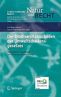 Der Biodiversit?sschaden Des Umweltschadensgesetzes: Methodische Grundlagen Zur Erfassung Und Bewertung (Paperback, 2009)