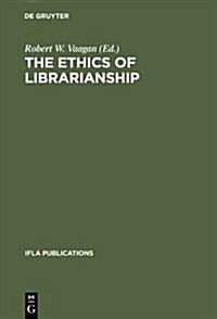 The Ethics of Librarianship (Hardcover)