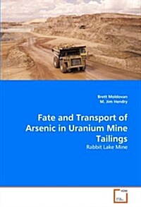 Fate and Transport of Arsenic in Uranium Mine Tailings (Paperback)
